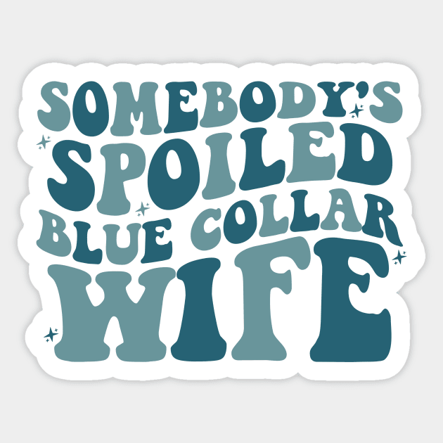 Blue Collar Wife Shirt, Blue Collar Wives Club Shirt, Wives tee, Spoiled wife tee, Collar wife tee, Blue collar tee Sticker by Hamza Froug